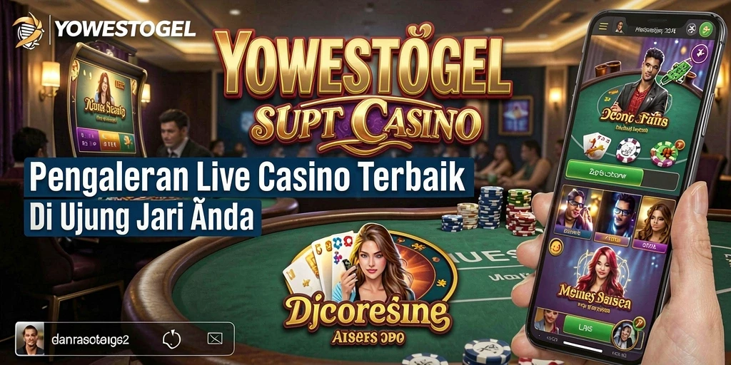 Gameplay Live Casino yang mengasyikkan dan interaktif di YOWESTOGEL.